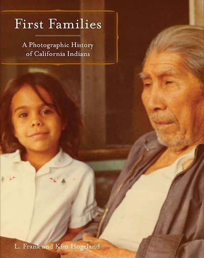 First Families: A Photographic History Of California Indians