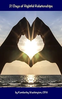 21 Days of Rightful Relationships: Aligning your relationships with God