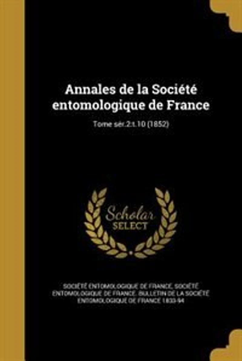 Annales de la Société entomologique France; Tome sér.2: t.10 (1852)
