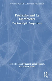 Patriarchy and Its Discontents: Psychoanalytic Perspectives