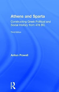 Athens and Sparta: Constructing Greek Political Social History from 478 BC