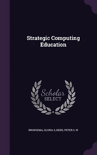 Strategic Computing Education (Classic Reprint)