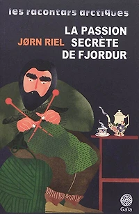 La passion secrète de Fjordur: et autres racontars