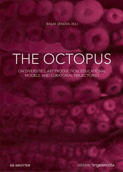 The Octopus: On Diversities, Art Production, Educational Models, and Curatorial Trajectories