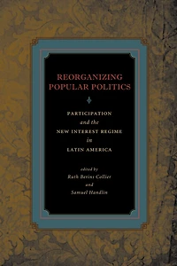 Reorganizing Popular Politics: Participation and the New Interest Regime Latin America