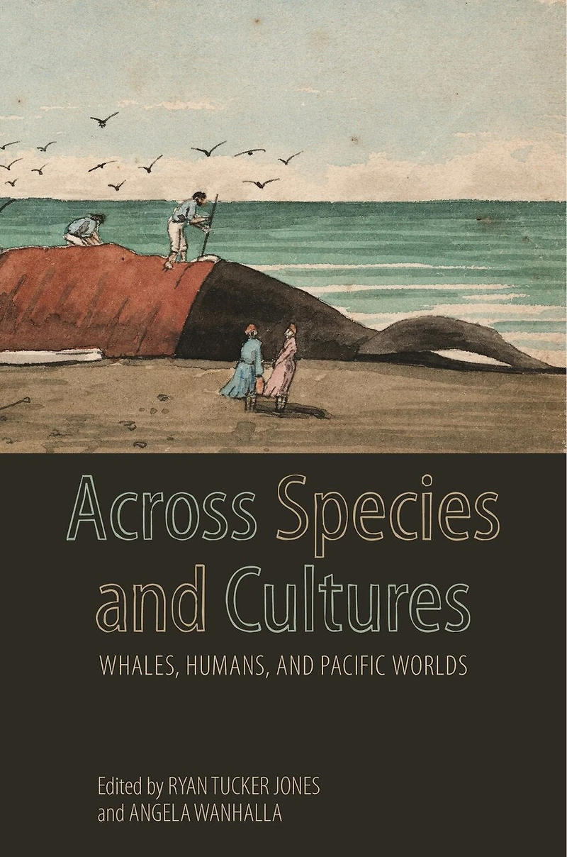 Across Species and Cultures: Whales, Humans, Pacific Worlds