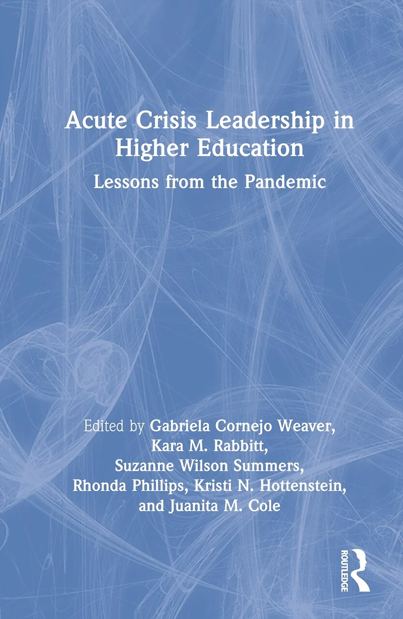 Acute Crisis Leadership Higher Education: Lessons from the Pandemic