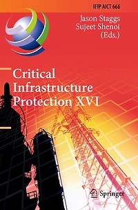 Critical Infrastructure Protection XVI: 16th IFIP WG 11.10 International Conference, ICCIP 2022, Virtual Event, March 14-15, 2022, Revised Selected Papers