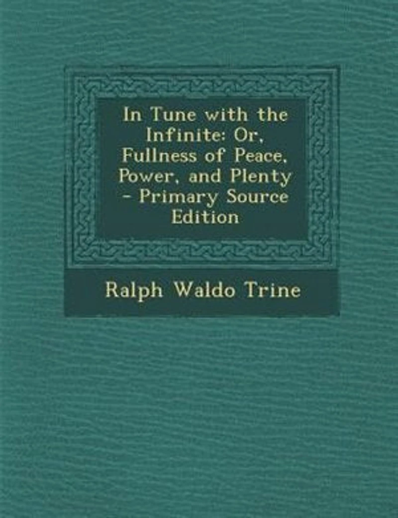 Tune With The Infinite: Or, Fullness Of Peace, Power And Plenty