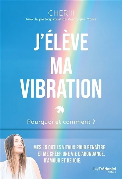 J'élève ma vibration: pourquoi et comment ?