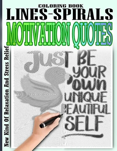 Motivation Quotes Lines & Spirals Coloring Book: Large Print Designs (Beautiful Adult Coloring Books), Color Your Way To A Calm, Positive Mood, An Adult Coloring Book with Motivational Sayings and Positive Affirmations for Confidence and Relaxation