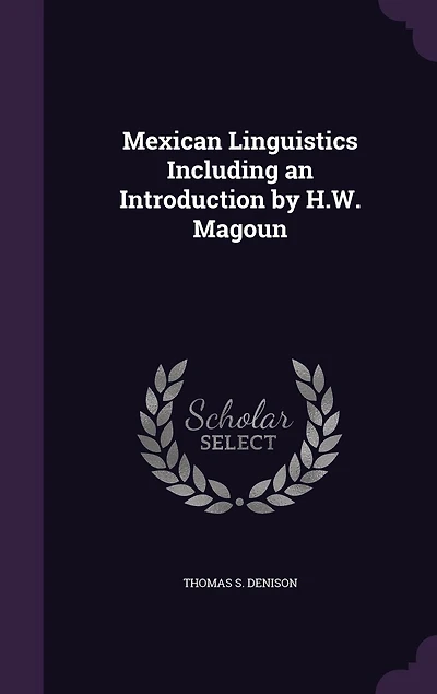 Mexican Linguistics Including an Introduction by H.W. Magoun