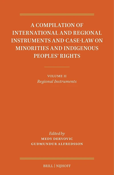 A Compilation of International and Regional Instruments and Case-Law on Minorities and Indigenous Peoples’ Rights: Volume II: Regional Instruments