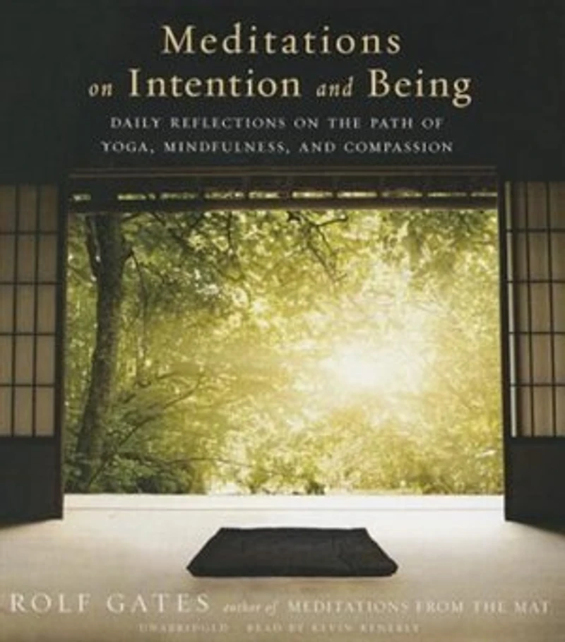 Meditations on Intention and Being: Daily Reflections the Path of Yoga, Mindfulness, Compassion