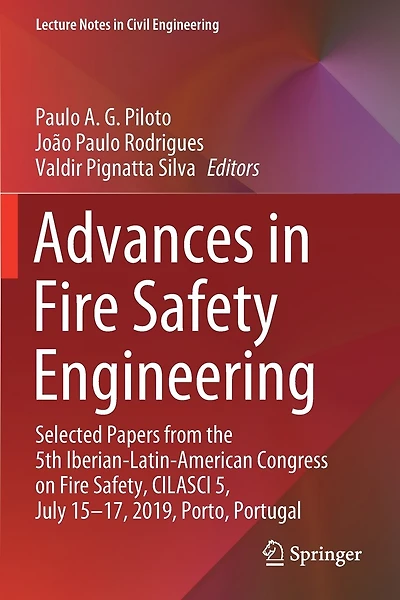 Advances in Fire Safety Engineering: Selected Papers from the 5th Iberian-Latin-American Congress on Fire Safety, CILASCI 5, July 15-17, 2019, Porto, Portugal