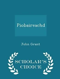 Piobaireachd: Its Origin and Construction. (Tus is Alt A'Chiuil-Mhoir.)