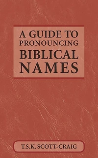 A Guide to Pronouncing Biblical Names