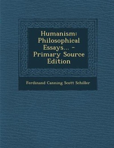 Humanism: Philosophical Essays... - Primary Source Edition
