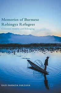 Memories Of Burmese Rohingya Refugees: Contested Identity And Belonging