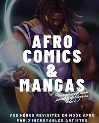 Afro comics et mangas: Vos héros revisités en mode Afro par d'incroyables artistes