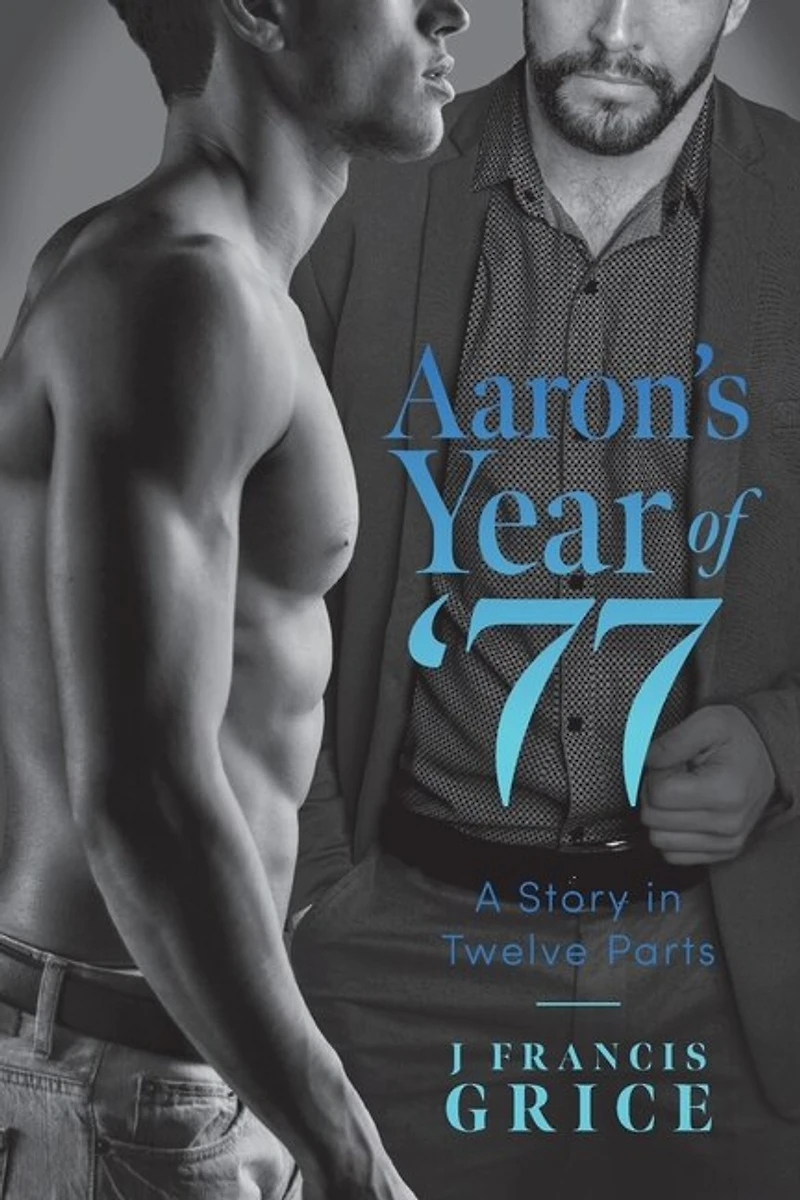 Aaron's Year of '77: A Story Twelve Parts