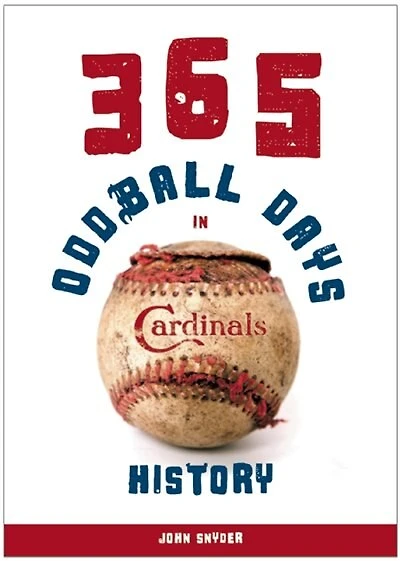 365 Oddball Days in St. Louis Cardinals History