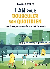 1 an pour bousculer son quotidien : 12 valeurs une vie saine et épanouie: épanouie