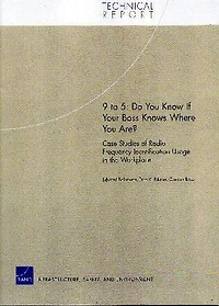 9 to 5: Do You Know if Your Boss Knows Where you are? Case STudies of Radio Frequency Indetification Usage in the Workplace