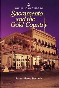 the Pelican Guide to Sacramento and Gold