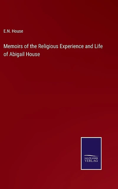 Memoirs of the Religious Experience and Life of Abigail House