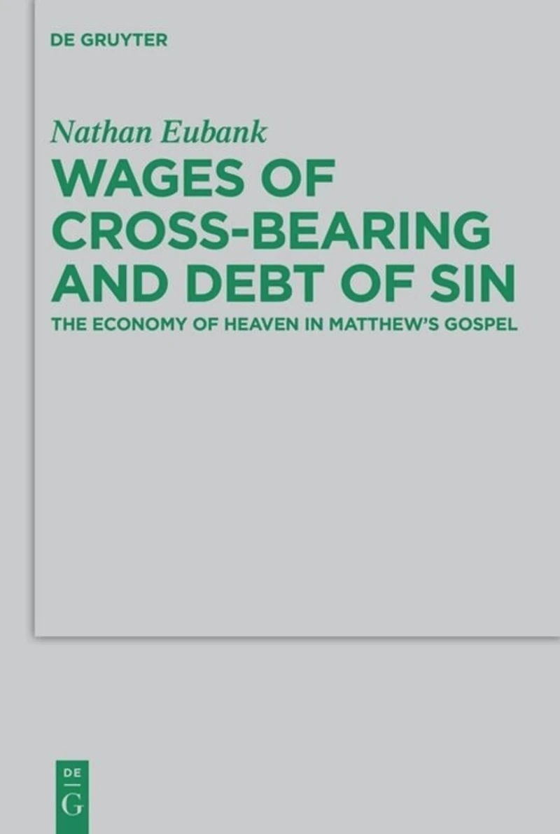 Wages of Cross-Bearing and Debt Sin: The Economy Heaven Matthew’s Gospel