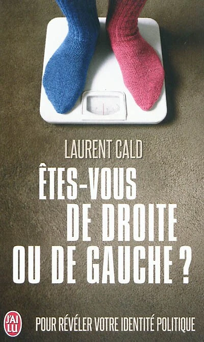 Etes-vous de droite ou de gauche ? : pour révéler votre identité politique : document: pour révéler votre identité politique