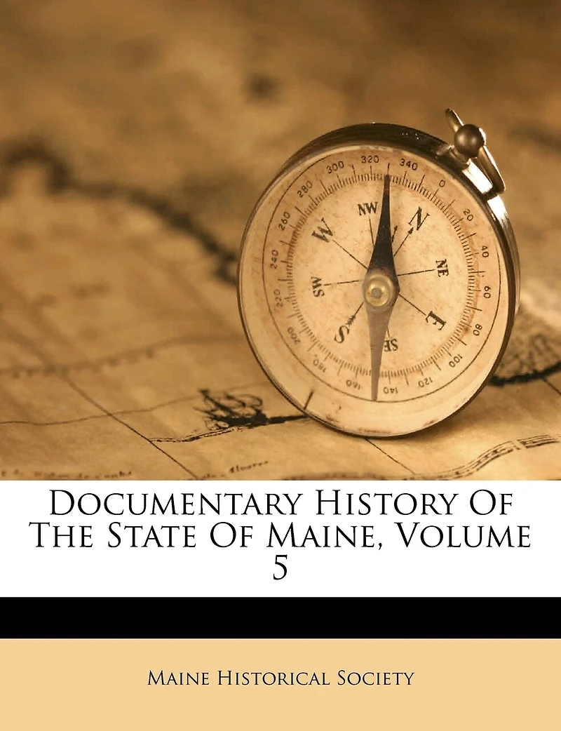 Documentary History Of The State Maine, Volume 5