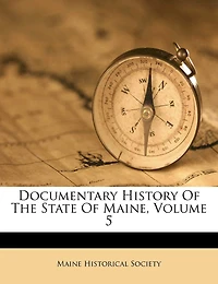Documentary History Of The State Maine, Volume 5