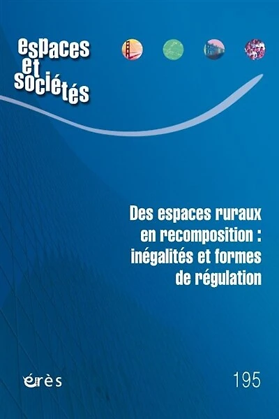 Espaces et sociétés, n°195. Des espaces ruraux en recomposition : inégalités et formes de régulation: inégalités et formes de régulation