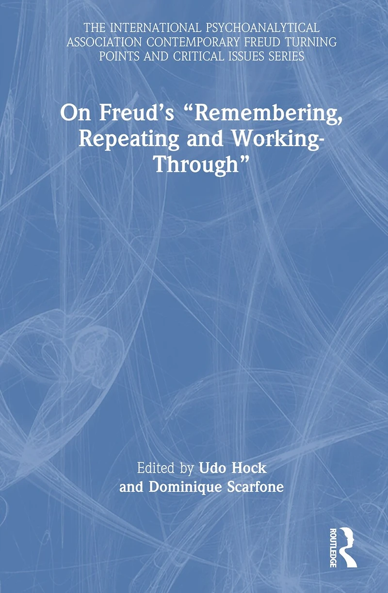 On Freud's "Remembering, Repeating and Working-Through"