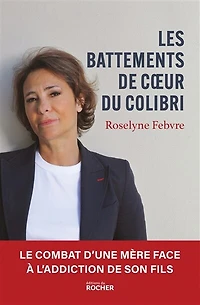 Les Battements de coeur du colibri: Le combat d'une mère face à l'addiction de son fils
