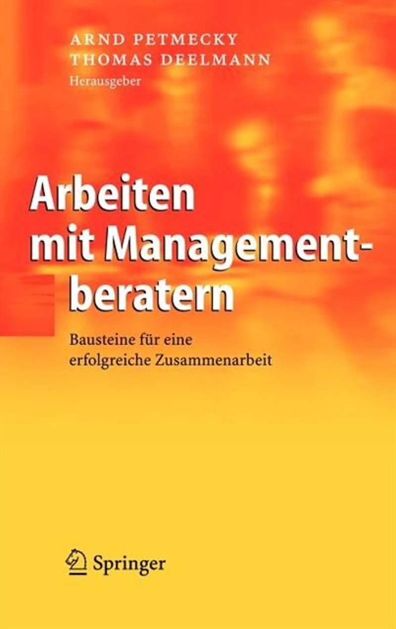 Arbeiten mit Managementberatern: Bausteine für eine erfolgreiche Zusammenarbeit