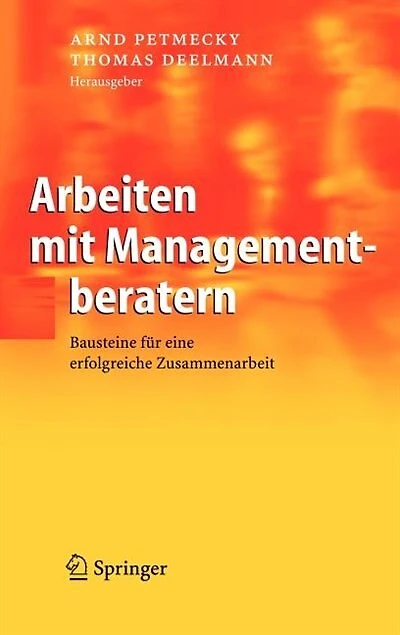 Arbeiten mit Managementberatern: Bausteine für eine erfolgreiche Zusammenarbeit