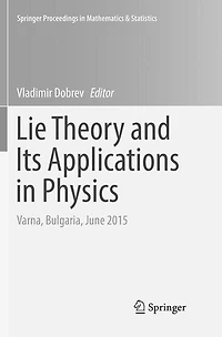 Lie Theory and Its Applications Physics: Varna, Bulgaria, June 2015