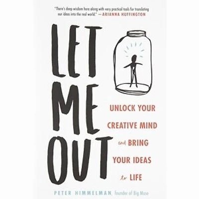 Let Me Out: Unlock Your Creative Mind and Bring Ideas to Life