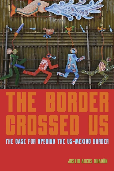The Border Crossed Us: Case For Opening Us-mexico