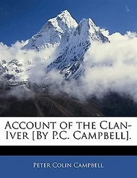 Account of the Clan-Iver [By P.C. Campbell]