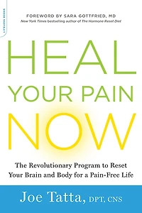 Heal Your Pain Now: The Revolutionary Program To Reset Brain And Body For A Pain-free Life