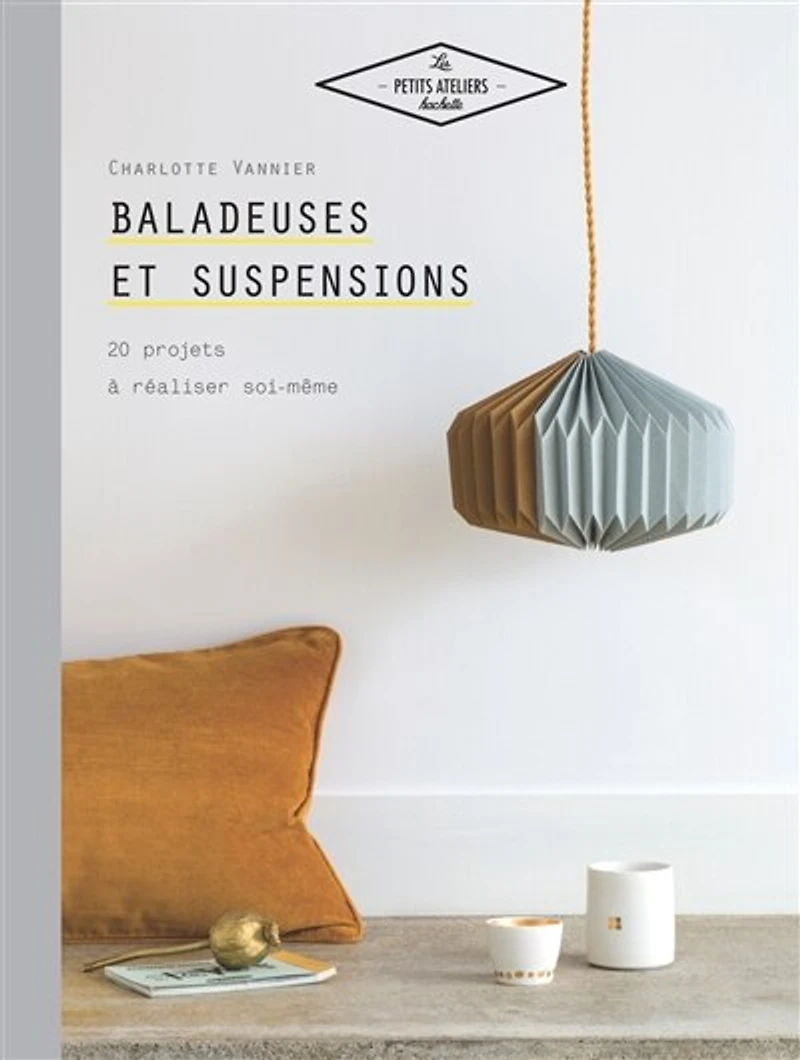 Baladeuses et suspensions: 20 projets à réaliser soi-même