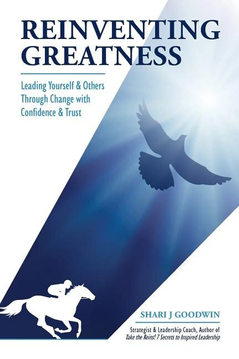 Reinventing Greatness: Leading Yourself and Others Through Change