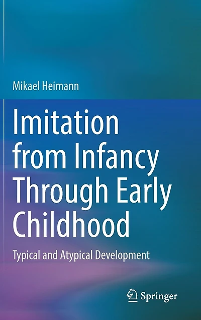 Imitation from Infancy Through Early Childhood: Typical and Atypical Development