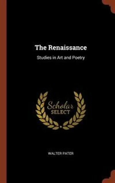 The Renaissance: Studies in Art and Poetry