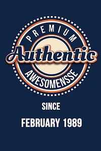 Premium Authentic Awesomensse Since FEBRUARY 1989: Funny quote Birthday gift, Blue cool design 6 x 9 with 120 pages Soft Matte Cover
