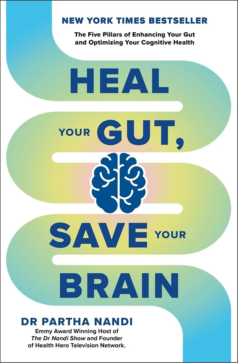 Heal Your Gut, Save Brain: The Five Pillars of Enhancing Gut and Optimizing Cognitive Health